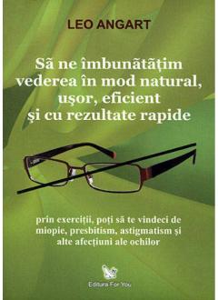 Sa ne imbunatatim vederea in mod natural, usor, eficient si cu rezultate rapide