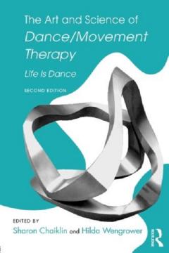 The Art and Science of Dance/Movement Therapy