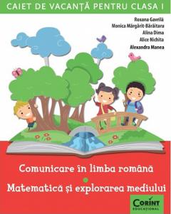 Caiet de vacanta pentru clasa I. Comunicare in limba romana / Matematica si explorarea mediului