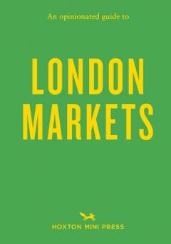 Opinionated Guide to London Markets