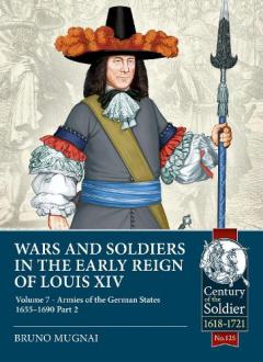 Coperta cărții Wars and Soldiers in the Early Reign of Louis XIV Volume 7 Part 2