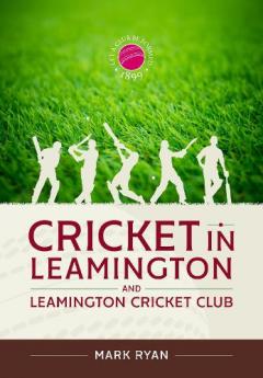 Coperta cărții Cricket in Leamington and Leamington Cricket Club