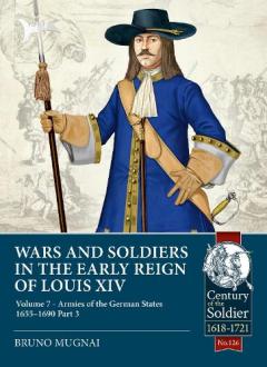 Coperta cărții Wars and Soldiers in the Early Reign of Louis XIV Volume 7 Part 3