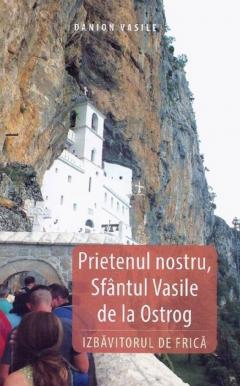 Prietenul nostru, Sfantul Vasile de la Ostrog