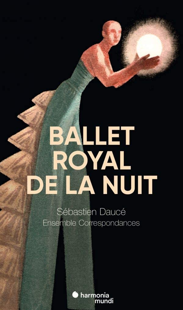 Ballet Royal De La Nuit Sebastien Dauce, Ensemble Correspondances