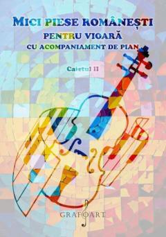 Mici piese romanesti pentru vioara cu acompaniament de pian - Caietul II