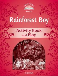 Coperta cărții Classic Tales Second Edition: Level 2: Rainforest Boy Activity Book & Play