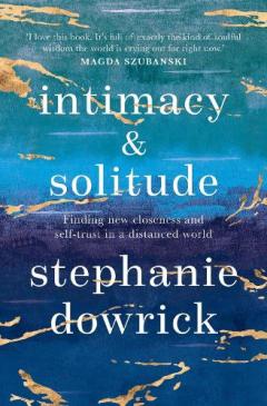 Intimacy and Solitude - Stephanie Dowrick