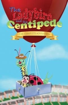 Coperta cărții Ladybird and the Centipede - The Complete Adventure