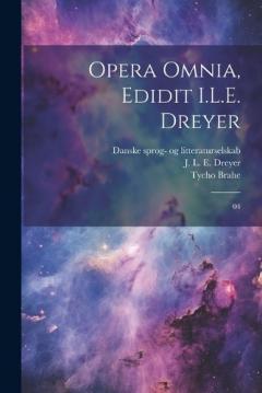 Coperta cărții Opera omnia, edidit I.L.E. Dreyer
