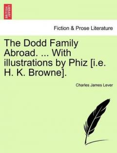 Coperta cărții Dodd Family Abroad. ... With illustrations by Phiz [i.e. H. K. Browne].
