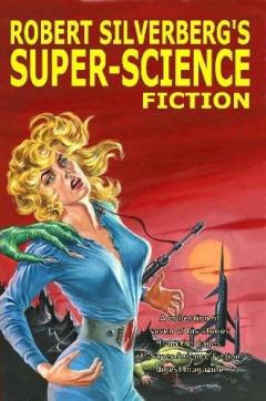 Coperta cărții Robert Silverberg's Super-Science Fiction