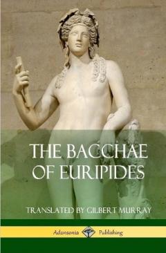 Coperta cărții Bacchae of Euripides (Hardcover)