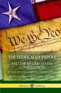Federalist Papers, and the United States Constitution