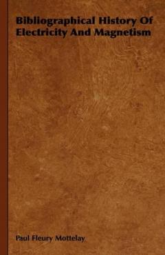 Coperta cărții Bibliographical History Of Electricity And Magnetism