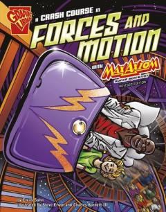 Graphic Science Crash Course in Forces and Motion with Max Axiom, Super Scientist