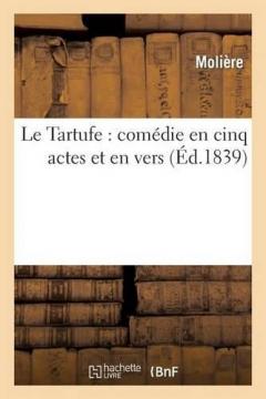 Le Tartufe: Comedie En Cinq Actes Et En Vers