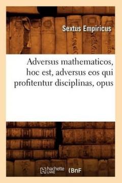 Coperta cărții Adversus Mathematicos, Hoc Est, Adversus EOS Qui Profitentur Disciplinas, Opus