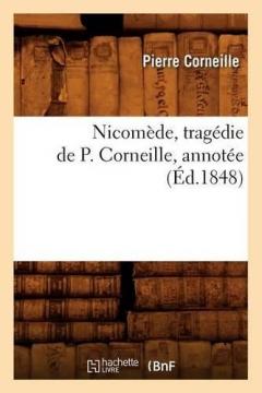 Nicomede, Tragedie de P. Corneille, Annotee (Ed.1848)