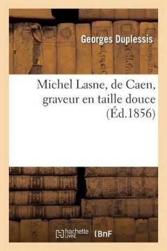 Coperta cărții Michel Lasne, de Caen, Graveur En Taille Douce