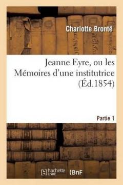 Jeanne Eyre, Ou Les Memoires d'Une Institutrice. Partie 1