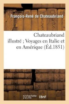 Coperta cărții Chateaubriand Illustre Voyages En Italie Et En Amerique