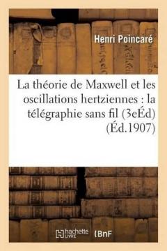 Coperta cărții Theorie de Maxwell Et Les Oscillations Hertziennes: La Telegraphie Sans Fil 3e Edition