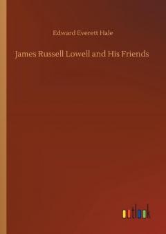 Coperta cărții James Russell Lowell and His Friends