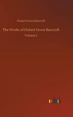Coperta cărții Works of Hubert Howe Bancroft