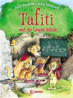 Tafiti und die Lowen-Schule: zum Vorlesen und ersten Selberlesen