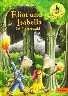 Eliot und Isabella im Finsterwald: Roman. Mit farbigen Bildern von Ingo Siegner