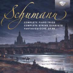 Schumann: Complete Piano Trios. Complete String Quartets