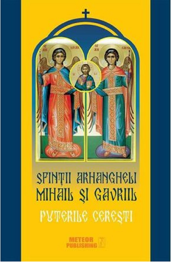 Sfintii arhangheli Mihail si Gavriil. Puterile ceresti