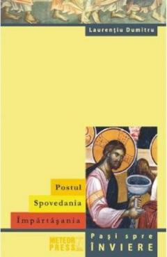 Postul. Spovedania. Impartasania