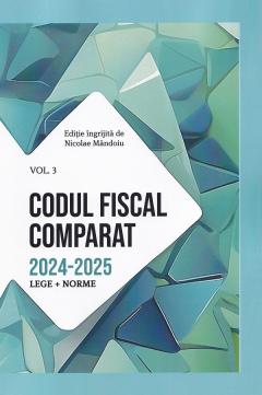 Pachet 3 volume. Codul Fiscal Comparat 2024-2025