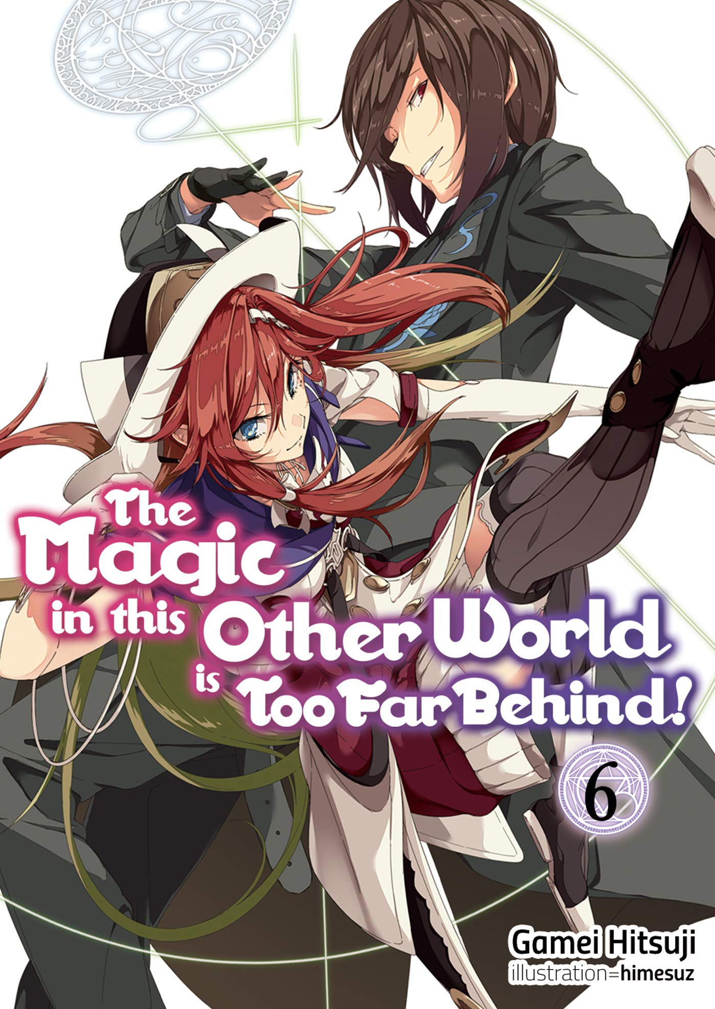 The Magic in this Other World is Too Far Behind! - Volume 6