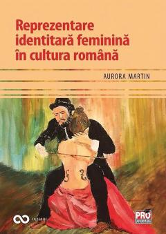Reprezentare identitara feminina in cultura romana