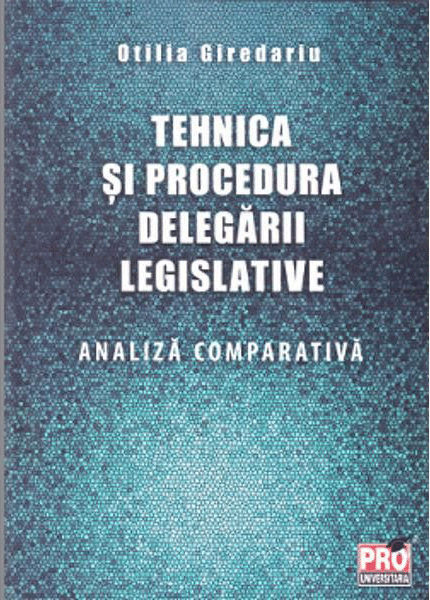Tehnica si procedura delegarii legislative