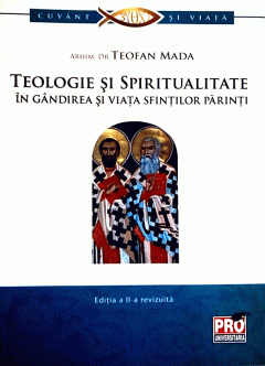 Teologie si spiritualitate in gandirea si viata sfintilor parinti