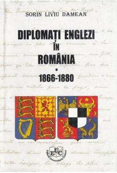 Diplomati englezi in Romania 1866 -1880 