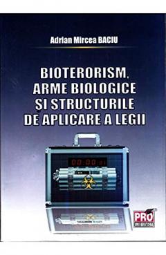 Bioterorism, arme biologice si structurile de aplicare a legii