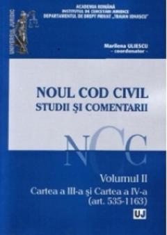 Noul Cod Civil - Studii si comentarii : Volumul II - Cartea a III-a si Cartea a IV-a (art. 535 - 1163)