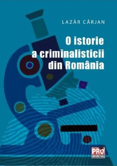 O istorie a criminalisticii din Romania