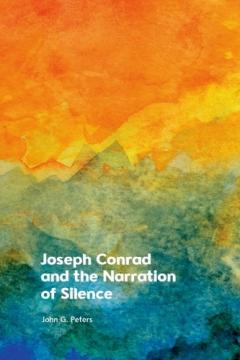 Coperta cărții Joseph Conrad and the Narration of Silence