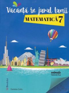 Matematica - Vacanta in jurul lumii - Clasa a VII-a