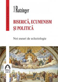 Biserica, ecumenism si politica