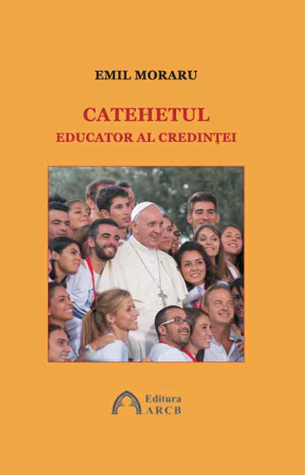 Catehetul – educator al credintei