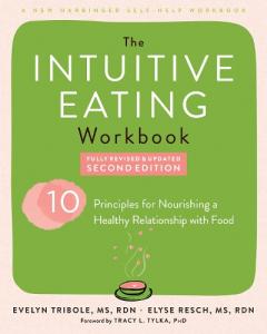 Intuitive Eating Workbook - Elyse Resch, Evelyn Tribole, PhD Tracy Tylka