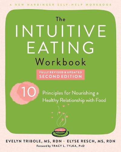 Intuitive Eating Workbook - Elyse Resch, Evelyn Tribole, PhD Tracy Tylka