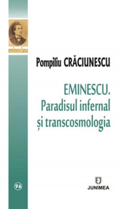 Eminescu. Paradisul infernal si transcosmologia